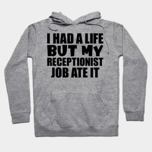 I had a life, but my receptionist job ate it Hoodie